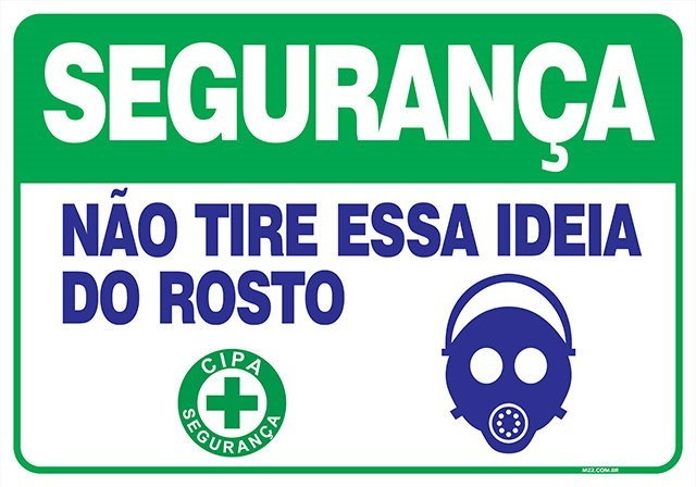 PLACA NÃO TIRE ESSA IDEIA DO ROSTO